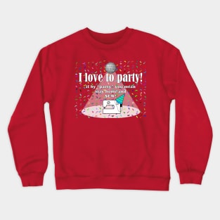 I Love to Party / I Love to Quilt Crewneck Sweatshirt